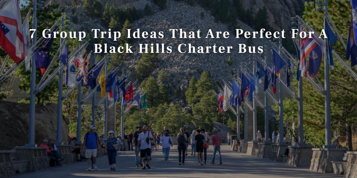 Group Trip Ideas That Are Perfect For A Black Hills Charter Bus