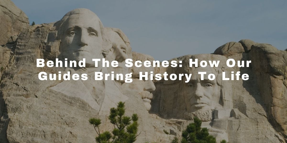 Behind the Scenes How Our Guides Bring History to Life Behind The Scenes How Our Guides Bring History To Life