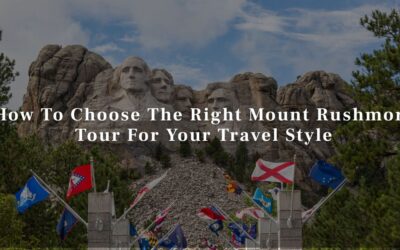 How To Choose The Right Mount Rushmore Tour For Your Travel Style