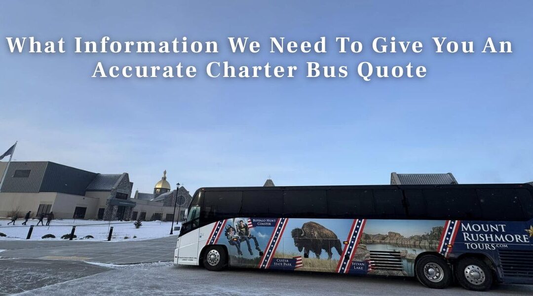 What Information We Need To Give You An Accurate Charter Bus Quote