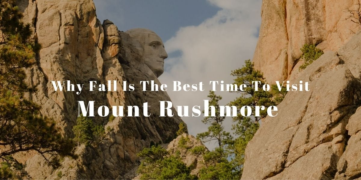 Why Fall Is the Best Time to Visit Mount Rushmore Why Fall Is The Best Time To Visit Mount Rushmore