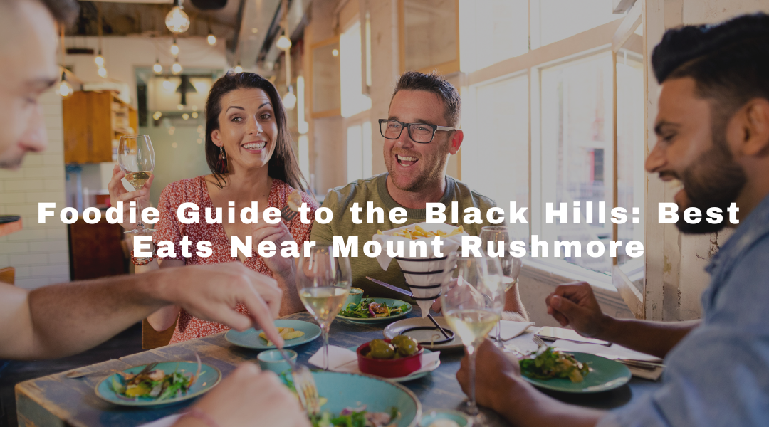 Foodie Guide to the Black Hills: Best Eats Near Mount Rushmore